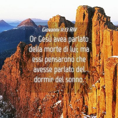 Picture 04 - Giovanni 11:13 RIV - Or Gesù avea parlato della morte di lui; ma essi - Bible Verse Picture