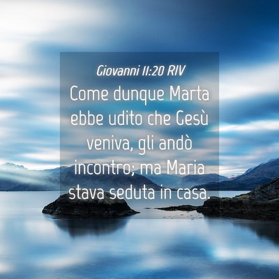 Picture 04 - Giovanni 11:20 RIV - Come dunque Marta ebbe udito che Gesù veniva, - Bible Verse Picture