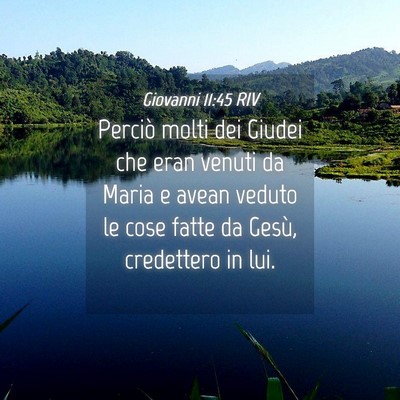 Picture 04 - Giovanni 11:45 RIV - Perciò molti dei Giudei che eran venuti da Maria - Bible Verse Picture