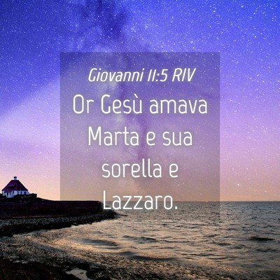 Picture 04 - Giovanni 11:5 RIV - Or Gesù amava Marta e sua sorella e - Bible Verse Picture