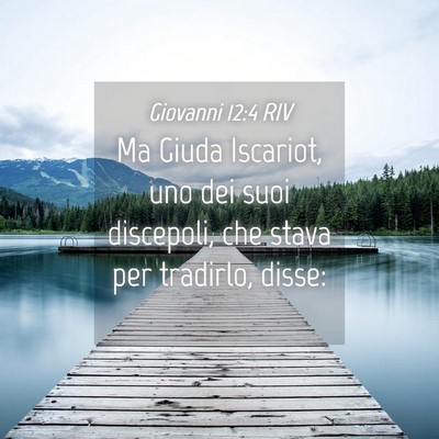 Picture 04 - Giovanni 12:4 RIV - Ma Giuda Iscariot, uno dei suoi discepoli, che - Bible Verse Picture