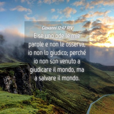 Picture 04 - Giovanni 12:47 RIV - E se uno ode le mie parole e non le osserva, io - Bible Verse Picture