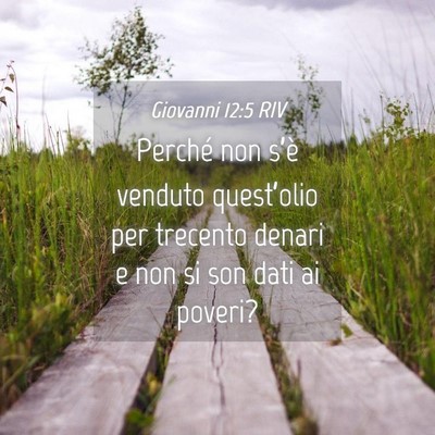 Picture 04 - Giovanni 12:5 RIV - Perché non s’è venduto quest’olio per - Bible Verse Picture