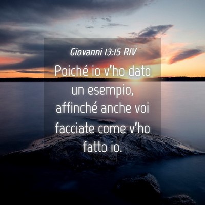Picture 04 - Giovanni 13:15 RIV - Poiché io v’ho dato un esempio, affinché - Bible Verse Picture