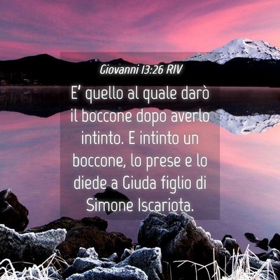Picture 04 - Giovanni 13:26 RIV - E’ quello al quale darò il boccone dopo averlo - Bible Verse Picture