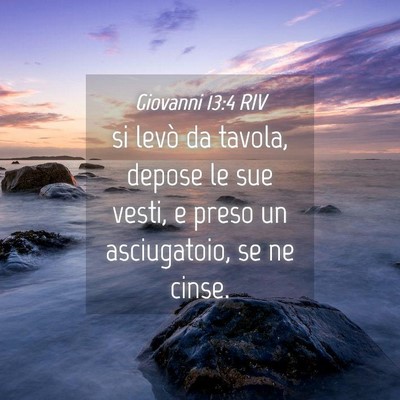 Picture 04 - Giovanni 13:4 RIV - si levò da tavola, depose le sue vesti, e preso - Bible Verse Picture