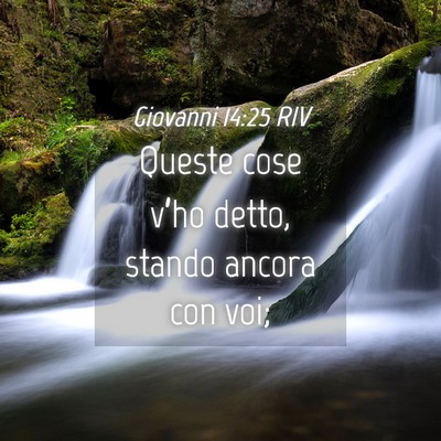 Picture 04 - Giovanni 14:25 RIV - Queste cose v’ho detto, stando ancora con - Bible Verse Picture