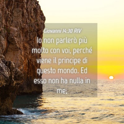 Picture 04 - Giovanni 14:30 RIV - Io non parlerò più molto con voi, perché viene - Bible Verse Picture