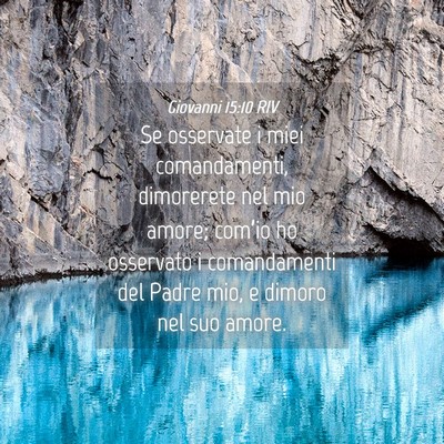 Picture 04 - Giovanni 15:10 RIV - Se osservate i miei comandamenti, dimorerete nel - Bible Verse Picture