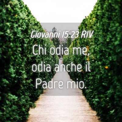 Picture 04 - Giovanni 15:23 RIV - Chi odia me, odia anche il Padre - Bible Verse Picture