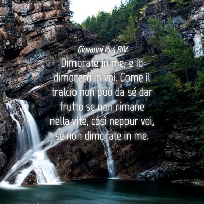 Picture 04 - Giovanni 15:4 RIV - Dimorate in me, e io dimorerò in voi. Come il - Bible Verse Picture