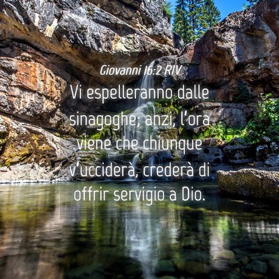 Picture 04 - Giovanni 16:2 RIV - Vi espelleranno dalle sinagoghe; anzi, l’ora - Bible Verse Picture