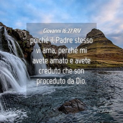 Picture 04 - Giovanni 16:27 RIV - poiché il Padre stesso vi ama, perché mi avete - Bible Verse Picture