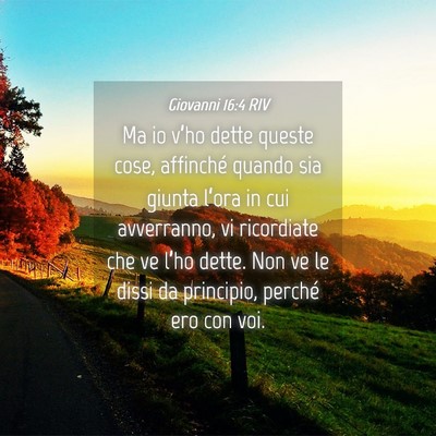 Picture 04 - Giovanni 16:4 RIV - Ma io v’ho dette queste cose, affinché quando - Bible Verse Picture