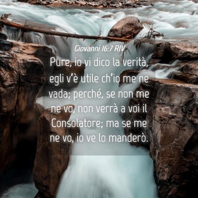 Picture 04 - Giovanni 16:7 RIV - Pure, io vi dico la verità, egli v’è utile - Bible Verse Picture
