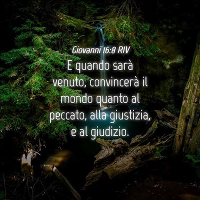 Picture 04 - Giovanni 16:8 RIV - E quando sarà venuto, convincerà il mondo - Bible Verse Picture
