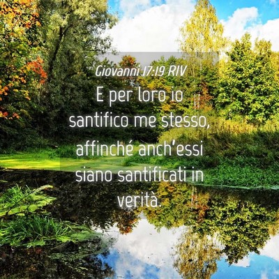 Picture 04 - Giovanni 17:19 RIV - E per loro io santifico me stesso, affinché - Bible Verse Picture