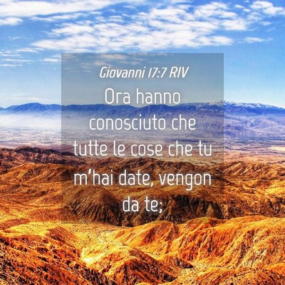 Picture 04 - Giovanni 17:7 RIV - Ora hanno conosciuto che tutte le cose che tu - Bible Verse Picture
