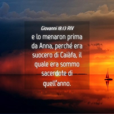 Picture 04 - Giovanni 18:13 RIV - e lo menaron prima da Anna, perché era suocero - Bible Verse Picture