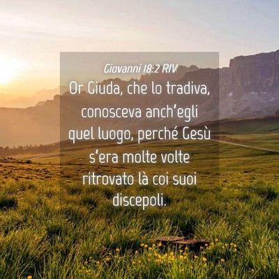 Picture 04 - Giovanni 18:2 RIV - Or Giuda, che lo tradiva, conosceva anch’egli - Bible Verse Picture