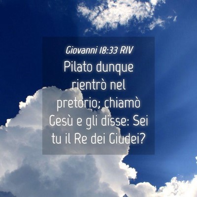 Picture 04 - Giovanni 18:33 RIV - Pilato dunque rientrò nel pretorio; chiamò - Bible Verse Picture
