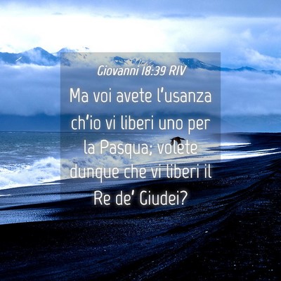 Picture 04 - Giovanni 18:39 RIV - Ma voi avete l’usanza ch’io vi liberi uno per - Bible Verse Picture
