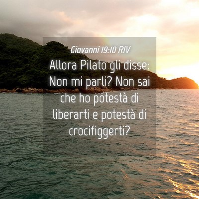 Picture 04 - Giovanni 19:10 RIV - Allora Pilato gli disse: Non mi parli? Non sai - Bible Verse Picture