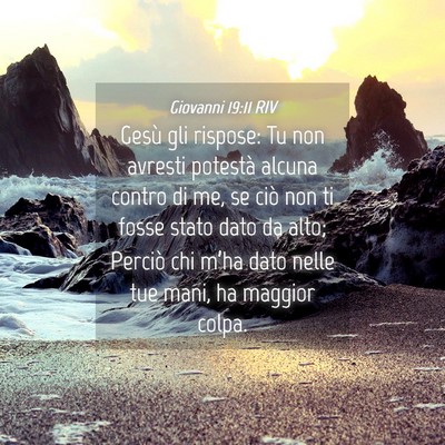 Picture 04 - Giovanni 19:11 RIV - Gesù gli rispose: Tu non avresti potestà alcuna - Bible Verse Picture