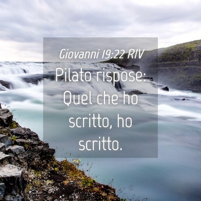 Picture 04 - Giovanni 19:22 RIV - Pilato rispose: Quel che ho scritto, ho - Bible Verse Picture