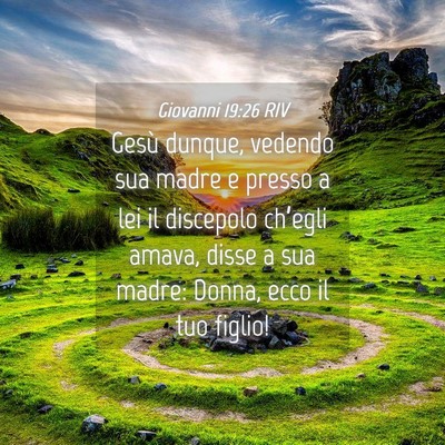 Picture 04 - Giovanni 19:26 RIV - Gesù dunque, vedendo sua madre e presso a lei il - Bible Verse Picture