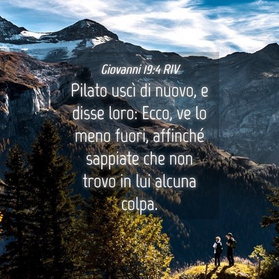 Picture 04 - Giovanni 19:4 RIV - Pilato uscì di nuovo, e disse loro: Ecco, ve lo - Bible Verse Picture