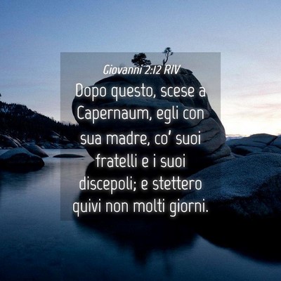Picture 04 - Giovanni 2:12 RIV - Dopo questo, scese a Capernaum, egli con sua - Bible Verse Picture