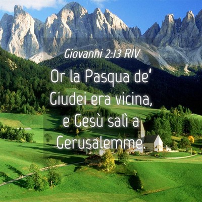 Picture 04 - Giovanni 2:13 RIV - Or la Pasqua de’ Giudei era vicina, e Gesù - Bible Verse Picture
