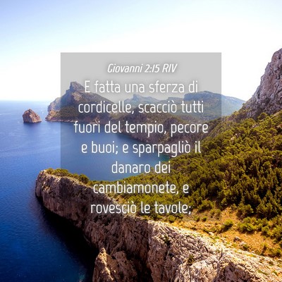 Picture 04 - Giovanni 2:15 RIV - E fatta una sferza di cordicelle, scacciò tutti - Bible Verse Picture