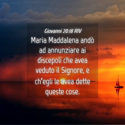 Picture 04 - Giovanni 20:18 RIV - Maria Maddalena andò ad annunziare ai discepoli - Bible Verse Picture