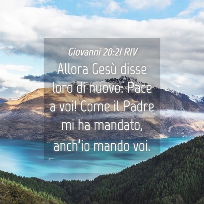 Picture 04 - Giovanni 20:21 RIV - Allora Gesù disse loro di nuovo: Pace a voi! - Bible Verse Picture