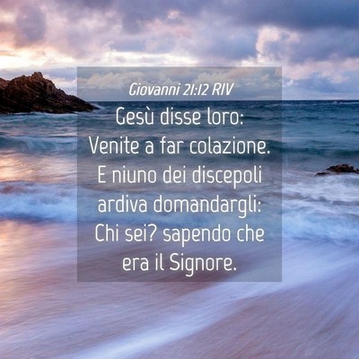 Picture 04 - Giovanni 21:12 RIV - Gesù disse loro: Venite a far colazione. E niuno - Bible Verse Picture