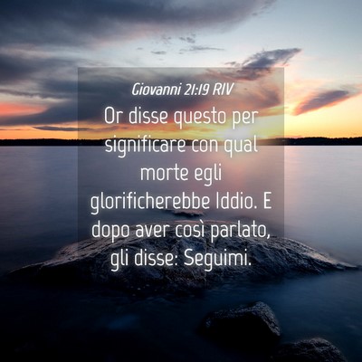 Picture 04 - Giovanni 21:19 RIV - Or disse questo per significare con qual morte - Bible Verse Picture