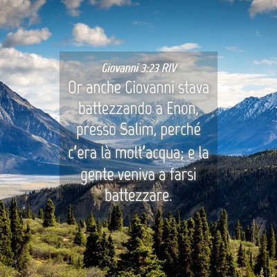 Picture 04 - Giovanni 3:23 RIV - Or anche Giovanni stava battezzando a Enon, - Bible Verse Picture