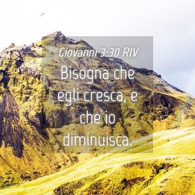 Picture 04 - Giovanni 3:30 RIV - Bisogna che egli cresca, e che io - Bible Verse Picture