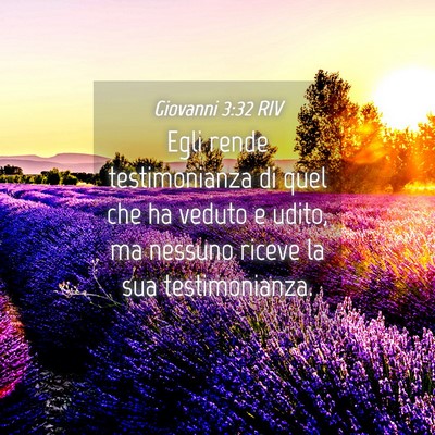Picture 04 - Giovanni 3:32 RIV - Egli rende testimonianza di quel che ha veduto e - Bible Verse Picture