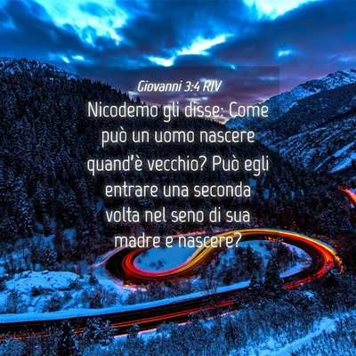 Picture 04 - Giovanni 3:4 RIV - Nicodemo gli disse: Come può un uomo nascere - Bible Verse Picture