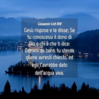 Picture 04 - Giovanni 4:10 RIV - Gesù rispose e le disse: Se tu conoscessi il - Bible Verse Picture