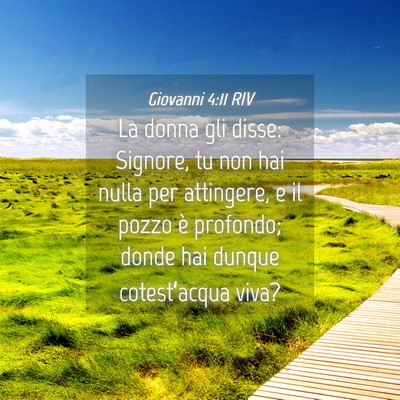 Picture 04 - Giovanni 4:11 RIV - La donna gli disse: Signore, tu non hai nulla per - Bible Verse Picture