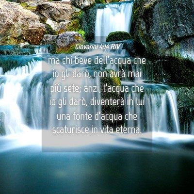 Picture 04 - Giovanni 4:14 RIV - ma chi beve dell’acqua che io gli darò, non - Bible Verse Picture