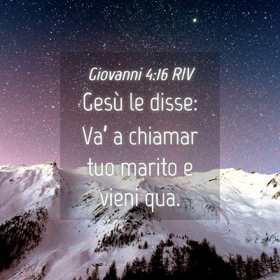 Picture 04 - Giovanni 4:16 RIV - Gesù le disse: Va’ a chiamar tuo marito e - Bible Verse Picture