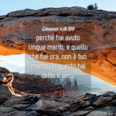 Picture 04 - Giovanni 4:18 RIV - perché hai avuto cinque mariti; e quello che hai - Bible Verse Picture