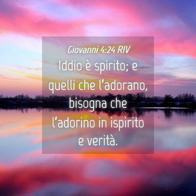 Picture 04 - Giovanni 4:24 RIV - Iddio è spirito; e quelli che l’adorano, - Bible Verse Picture
