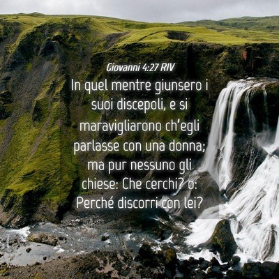 Picture 04 - Giovanni 4:27 RIV - In quel mentre giunsero i suoi discepoli, e si - Bible Verse Picture