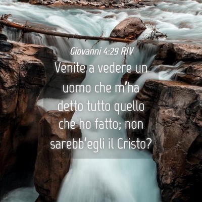 Picture 04 - Giovanni 4:29 RIV - Venite a vedere un uomo che m’ha detto tutto - Bible Verse Picture